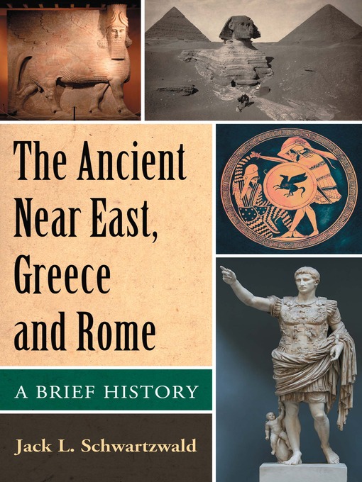 Title details for The Ancient Near East, Greece and Rome by Jack L. Schwartzwald - Available